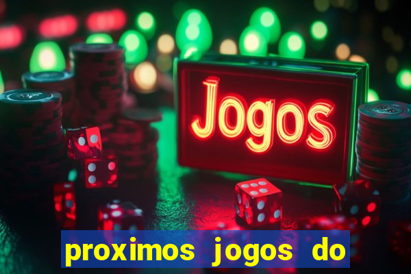 proximos jogos do corinthians brasileiro